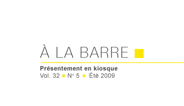 &Agrave; la barre - Pr&eacute;sentement en kisoque Vol. 32 - No 5 - &Eacute;t&eacute; 2009