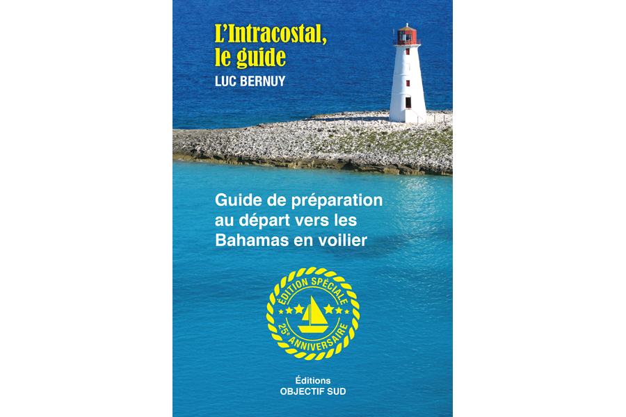 Découvrez « L’Intracostal, le guide – Guide de préparation au départ vers les Bahamas en voilier » de Luc Bernuy